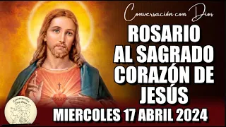 ROSARIO AL SAGRADO CORAZÓN DE HOY MIERCOLES 17 ABRIL 2024 ((Sagrado Corazón de Jesús))