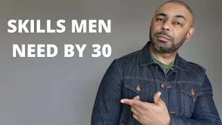 20 Skills Every Man Should Have By 30