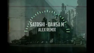 Satoshi - Dansăm (ALEX REMIX)