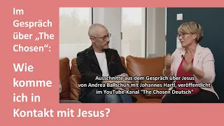 The Chosen | Ein Gespräch über Jesus | Andrea Ballschuh mit Johannes Hartl