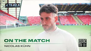 Nicolas Kühn On the Match | Aberdeen 1-1 Celtic