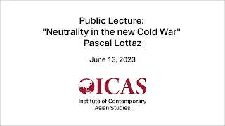 Public Lecture: Neutrality in the new Cold War (June 13, 2023)