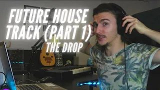 How To Make A FUTURE HOUSE TRACK in FL Studio 20 (Part 1) [DROP]