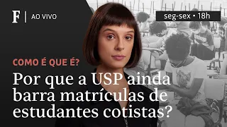 Como é que é? | Por que a USP ainda barra matrículas de estudantes cotistas?