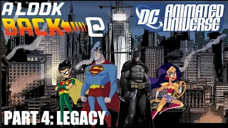 A Look Back @ The DC Animated Universe Part 4: Legacy