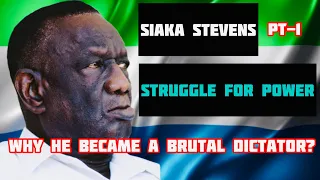 Siaka Stevens: Why He Became A Brutal Dictator? (Struggle For Power).