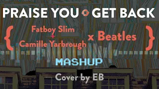 Praise You & Get Back Mashup cover // Fatboy Slim and Camille Yarbrough & Beatles cover by EB (2024)