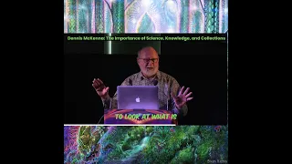 The Importance of Science, Knowledge and Collections with Dennis McKenna