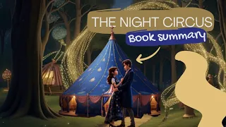 The Night Circus: Where Dreams Come Alive and Magic Transcends Reality// Book summary