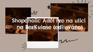 Shopaholic Adél řve na ulici na BezKulase (editováno)