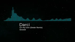 Darci - On My Own (Skeler Remix) [Slowed]