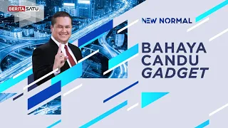 New Normal | Bahaya Candu Gadget