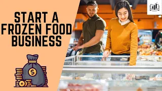 How to Start a Frozen Food Business | Very Easy-to-Follow Guide