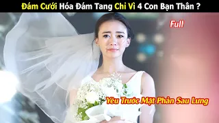 [Review Phim] Đám Cưới Hóa Đám Tang Chỉ Vì 4 Con Bạn Thân | Full | Tóm Tắt Phim Thái Hay