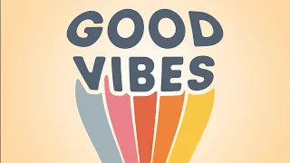 Good Vibes Only - Music to Boost Your Mood