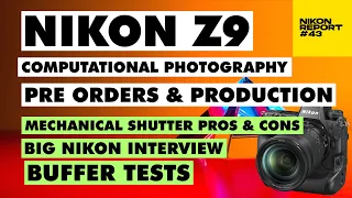 Z9 Reviews are out, Buffer Tests, AI & Machine Learning, Big Nikon Interview, Adobe, Nikon Report 43
