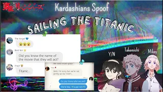 Sailing the Titanic with ToMan | Tokyo Revengers Texts | Kardashians Spoof | Tokyo Revengers X Y/N