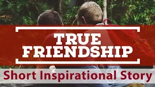 Inspirational Short Story about True Friendship with Life Lesson