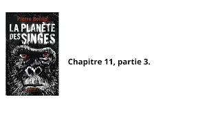 37-La planète des singes, Pierre Boulle, Chapitre 11 partie 3 Livre audio.