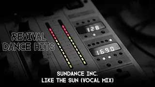 Sundance Inc. - Like The Sun (Vocal Mix) [HQ]