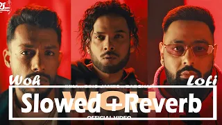 WOH - (Slowed + Reverb) | Ikka x Dino James x Badshah | Def Jam India | Abhishek | MusIInsecter