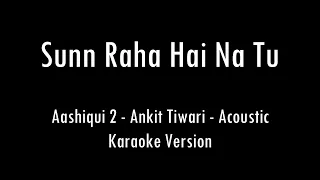 Sunn Raha Hai Na Tu | Aashiqui 2 | Ankit Tiwari | Karaoke With Lyrics | Only Guitar Chords...