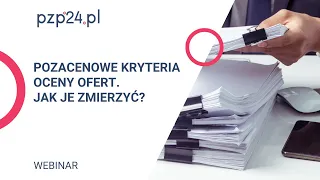 WEBINAR: Pozacenowe kryteria oceny ofert -  jak je zmierzyć? | PZP24.PL