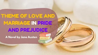 Theme of Love and Marriage in Pride and Prejudice