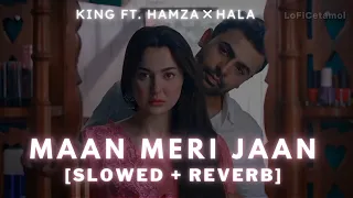 Maan Meri Jaan - KING (Slowed and Reverb) | Hamza - Hala | Trending Song 2024