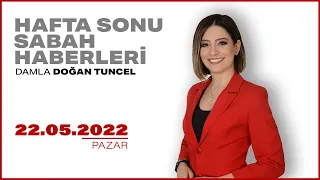 #CANLI | Damla Doğan Tuncel ile Hafta Sonu Sabah Haberleri | 22 Mayıs 2022 | #HalkTV