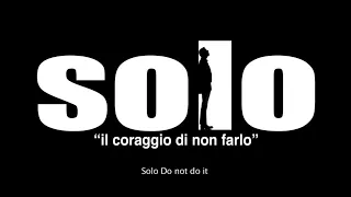 Paolo Conti film "SOLO" (il coraggio di non farlo) Regia di Paolo Conti