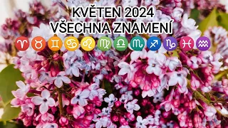 🌺 KVĚTEN 2024🌺|VŠECHNA ZNAMENÍ ZVĚROKRUHU ♈♉♊♋♌♍♎♏♐♑♓♒