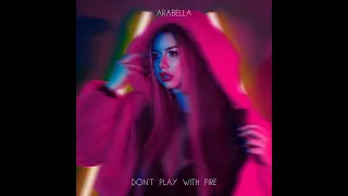 DON'T PLAY WITH FIRE by ARABELLA (Teaser)