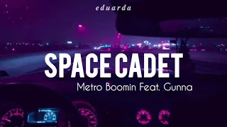 Space Cadet; Metro Boomin feat. Gunna [Tradução/Legendado]