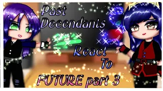 ✨Past decendants react to future✨//Part 3/3✨ Final video....[Queen of mean]😈✨