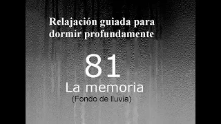 RELAJACION PARA DORMIR - 81 - La memoria. Fondo de lluvia.