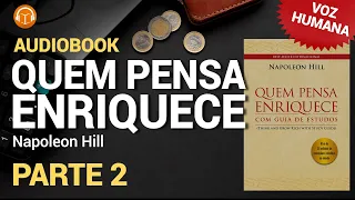 Quem Pensa Enriquece  (Parte 2) - Napoleon Hill #audiobook