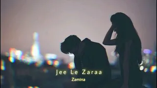 Jee Le Zaraa (Slowed+Reverb) | Talaash | Zamina