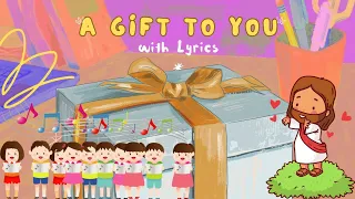A Gift to you with Lyrics - Kindergarten Prayer