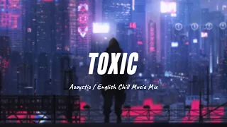 Toxic ♫ Top Hit English Love Songs ♫ Acoustic Cover Of Popular TikTok Songs