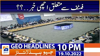 Geo News Headlines 10 PM - report regarding FATF! | 19th October 2022