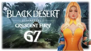 Crescent Fury | Part 67 | BLACK DESERT ONLINE