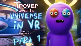 Trover Saves The Universe by Justin Roiland: VR Playthrough | Part 1 Mr Pop Up