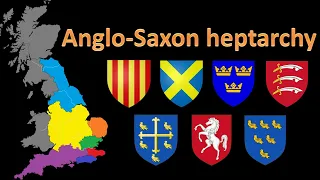 Anglo-Saxon heptarchy – The seven kingdoms of Old England