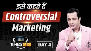 Controversial Marketing | 10-Day MBA | Day 4 | Dr Vivek Bindra