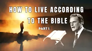 How to live according to the Bible - Part 1 - Billy Graham - #BillyGraham #God #Jesus #Christ