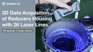 FreeScan Combo Demo #3: 3D Data Acquisition of Reducers housing with 26 Laser Lines FreeScan Combo