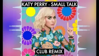 Katy Perry - Small Talk (Club Remix)