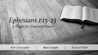 Ephesians - 1:15-23: A Prayer for Hope and Power | Basic Gospel, February, 1 2019