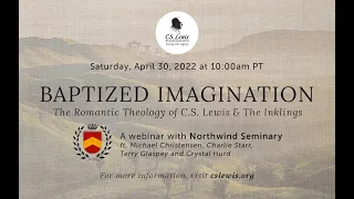 "Baptized Imagination"- The Romantic Theology of the Inklings: A Webinar with Northwind Seminary